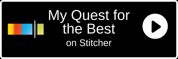 Subscribe to My Quest for the Best on Stitcher