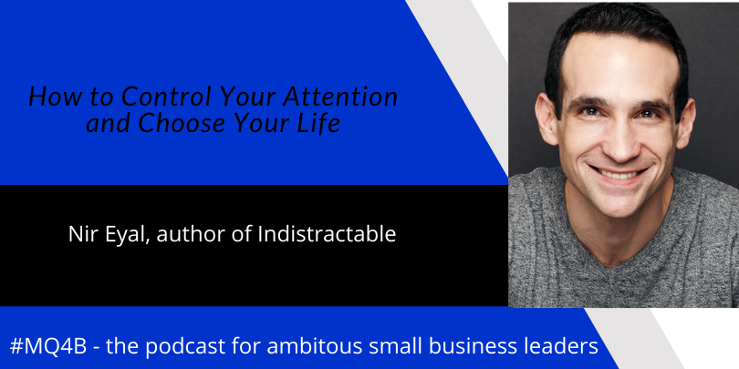 337: Winning the war for your attention with guest expert Nir Eyal