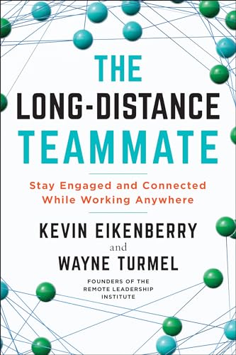 The Long-Distance Teammate: Stay Engaged and Connected While Working Anywhere.