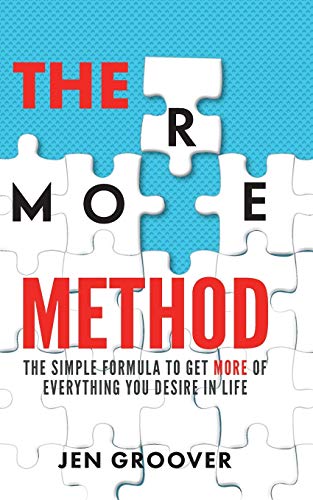 The MORE Method: The Simple Formula to Get More of Everything You Desire in Life