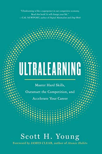 Ultralearning: Master Hard Skills, Outsmart the Competition and Accelerate Your Career