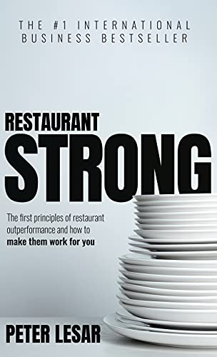 Restaurant Strong: The First Principles of Restaurant Outperformance