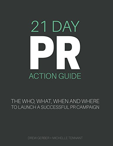 21 Day PR Action Guide: The Who, What, When, and Where to Launch a Successful PR Campaign