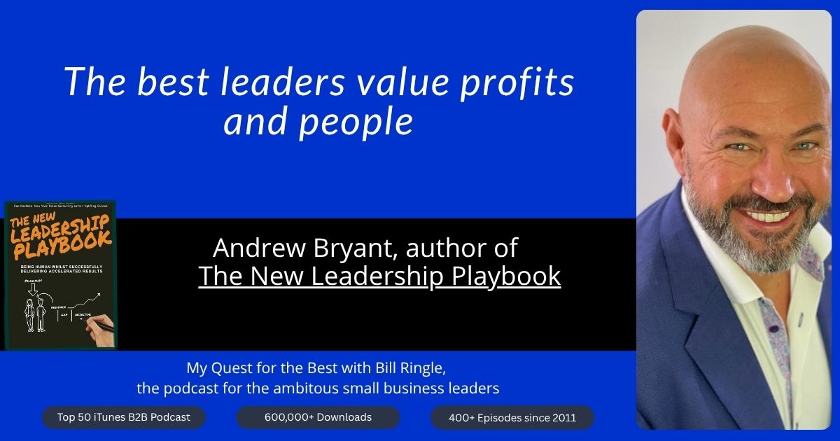 The best leaders value profits and people with Andrew Bryant